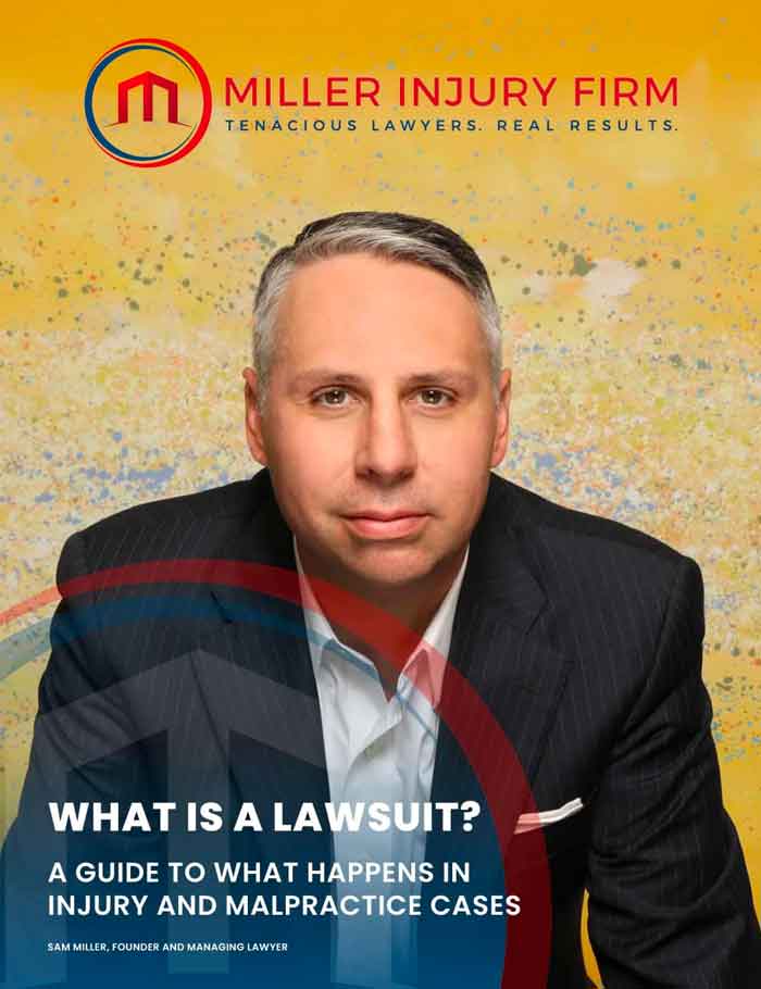 Miller Injury Firm. Tenacious Lawyers. Real Results. What is a lawsuit? A guide to what happens in injury and malpractice cases by Sam Miller, Founder and managing partner